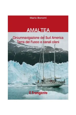 Di Tendenza Amaltea circumnavigazione del Sud America Terra del Fuoco e canali cileni
